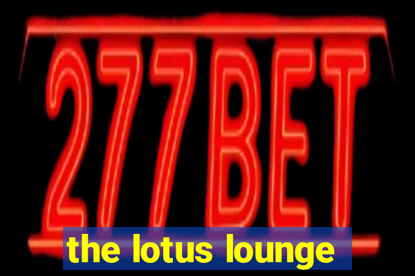 the lotus lounge